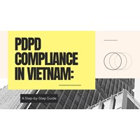 PDPD Compliance in Vietnam: A Step-by-Step Guide