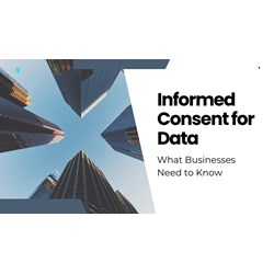 Informed Consent for Data: What Businesses Need to Know