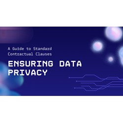 Ensuring Data Privacy: A Guide to Standard Contractual Clauses
