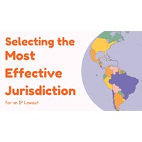 Selecting the Most Effective Jurisdiction for an IP Lawsuit