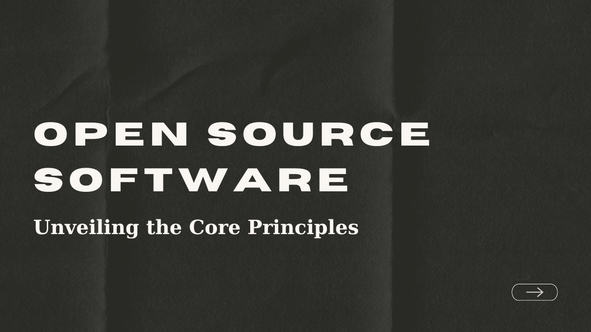 Open Source Software: Unveiling the Core Principles