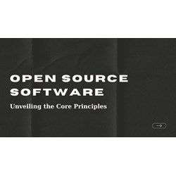 Open Source Software: Unveiling the Core Principles