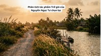 Phân tích tác phẩm Trở gió của Nguyễn Ngọc Tư chọn lọc hay nhất