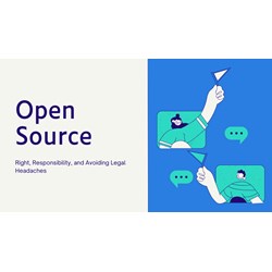 Open Source: Right, Responsibility, and Avoiding Legal Headaches