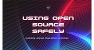 Using Open Source Safely: Avoiding License Compliance Landmines