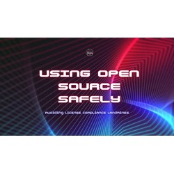 Using Open Source Safely: Avoiding License Compliance Landmines