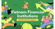 Internal Control and Compliance in Vietnam Financial Institutions