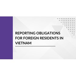 Reporting Obligations for Foreign Residents in Vietnam