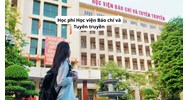 Học phí Học viện Báo chí và Tuyên truyền năm 2026 - 2027
