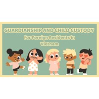 Guardianship and Child Custody for Foreign Residents in Vietnam