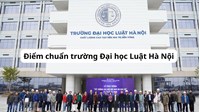 Điểm chuẩn trường Đại học Luật Hà Nội năm 2026 như thế nào?