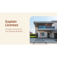 Explain Licenses: A Guide to Permits for Your Vietnam Business