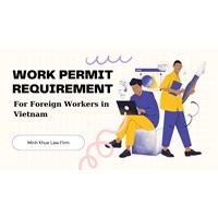 Work Permit Requirements for Foreign Workers in Vietnam