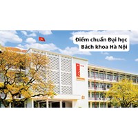 Điểm chuẩn Đại học Bách khoa Hà Nội năm 2026 từng ngành