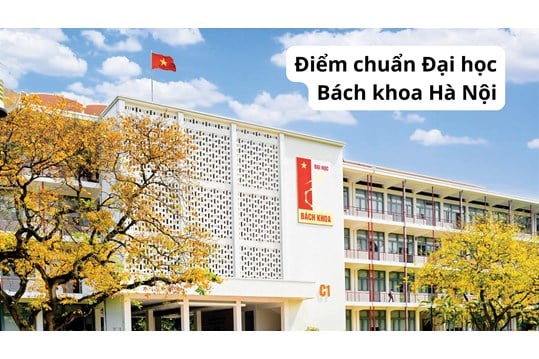 Điểm chuẩn Đại học Bách khoa Hà Nội năm 2026 từng ngành
