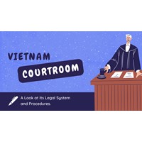 Vietnam Courtroom: A Look at Its Legal System and Procedures