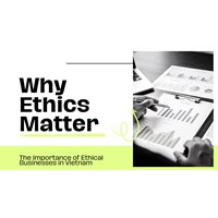 Why Ethics Matter: The Importance of Ethical Business in Vietnam