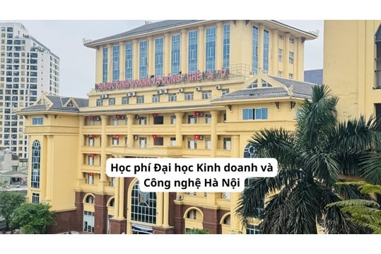 Học phí Đại học Kinh doanh và Công nghệ Hà Nội năm 2026 - 2027 là?