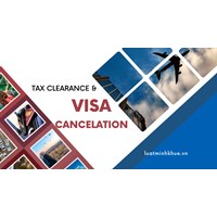 Tax Clearance Certificates and Visa Cancellation in Vietnam