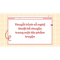 Thuyết trình về nghệ thuật kể chuyện trong một tác phẩm truyện siêu hay