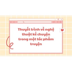 Thuyết trình về nghệ thuật kể chuyện trong một tác phẩm truyện siêu hay