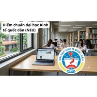 Điểm chuẩn đại học Kinh tế quốc dân (NEU) năm 2026