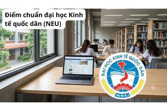 Điểm chuẩn đại học Kinh tế quốc dân (NEU) năm 2026