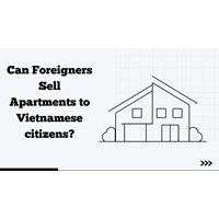Can Foreigners Sell Apartments to Vietnamese Citizens in Vietnam?