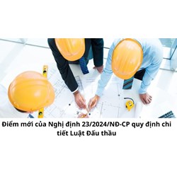 Điểm mới của Nghị định 23/2024/NĐ-CP quy định chi tiết Luật Đấu thầu