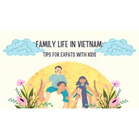 Family Life in Vietnam: Tips for Expats with Kids
