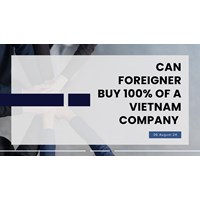 Can Foreigners Buy 100% of a Vietnamese Company?