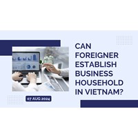 Can Foreigners Establish Business Households in Vietnam?