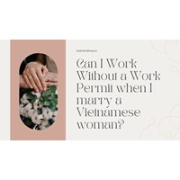 Can I Work Without Work Permit If Married to a Vietnamese Woman?