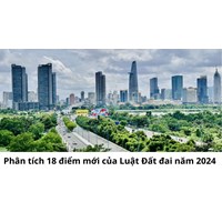 Phân tích 18 điểm mới của Luật Đất đai năm 2024