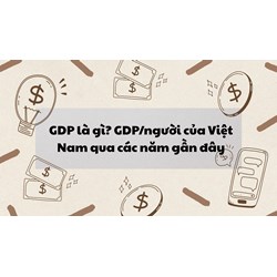 GDP là gì? Cách tính tốc độ tăng trưởng GDP