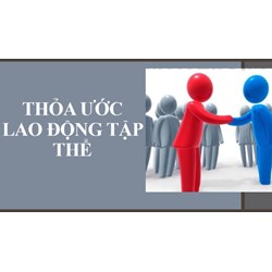 Những điều cần biết về thỏa ước lao động tập thể?