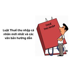 Luật Thuế thu nhập cá nhân mới nhất và các văn bản hướng dẫn