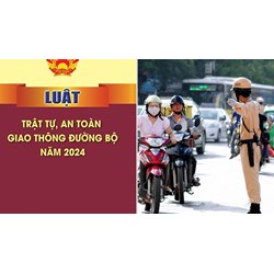 Hiệu lực áp dụng của Luật Trật tự an toàn giao thông đường bộ 2024