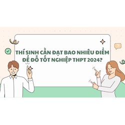 Thi bao nhiêu điểm thì đậu, đõ tốt nghiệp THPT năm 2024?