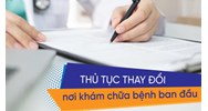 Cách thay đổi nơi đăng ký khám chữa bệnh BHYT ban đầu?