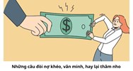Những câu đòi nợ khéo, văn minh, hay lại thâm nho