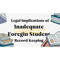 Legal Implications of Inadequate Foreign Student Record Keeping