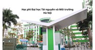 Học phí Đại học Tài nguyên và Môi trường Hà Nội hiện nay