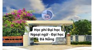 Học phí Đại học Ngoại ngữ - Đại học Đà Nẵng năm 2026 - 2027