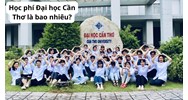 Học phí Đại học Cần Thơ năm học 2026 - 2027 là bao nhiêu?