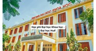Học phí Đại học Khoa học - Đại học Huế bao nhiêu tiền/ 1 tín?