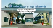 Học phí Đại học Y Dược - Đại học Thái Nguyên hiện nay