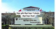 Học phí Đại học Y dược - Đại học Huế năm 2026 - 2027