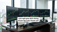 Lịch nghỉ giao dịch chứng khoán dịp quốc khánh 2/9 như thế nào?