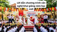 Lời dẫn chương trình văn nghệ khai giảng năm học mới
